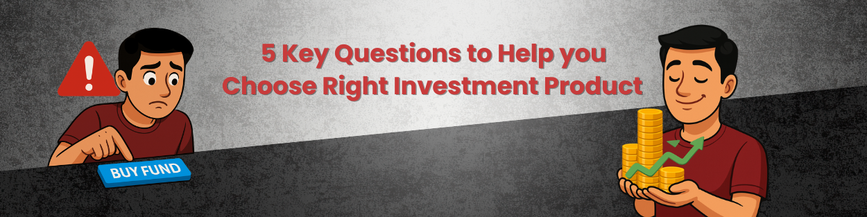 5 key questions to help you choose right investment product